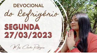 27/03/2023 - Devocional do Refrigério - reflexão e oração de hoje - Missionária Cláudia Rodrigues.