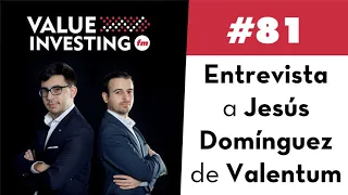 81. Entrevista a Jesús Domínguez de Valentum (Value Investing FM)