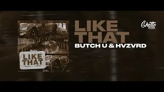 Butch U & HVZVRD - LIKE THAT