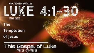 Luke 4:1-30 The Temptation of Jesus  - Steve Gregg's Verse by Verse Bible Teaching