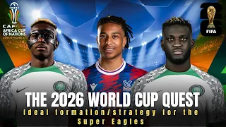 How does Nigeria get to the World Cup in 2026 and make a statement? Ideal team formation & strategy