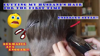 PERTAMA KALI POTONGIN RAMBUT SUAMI | CUTTING MY HUSBAND'S HAIR FOR THE FIRST TIME | UNDERCUT STYLE