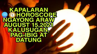 KAPALARAN 🔮🧭HOROSCOPE NGAYONG ARAW AUGUST 15,2021 KALUSUGAN, PAG-IBIG AT DATUNG - APPLE PAGUIO7