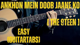 Ankhon Mein Doob Jaane ko | THE 9TEEN | Guitar Lesson | Easy Tabs | (Deewana Hai Dekho)