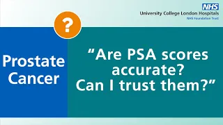 Prostate Cancer | Are PSA scores accurate? Can I trust them?