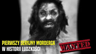 Pierwszy Seryjny Morderca W Historii Ludzkości.