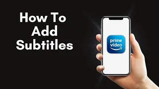 How To Add Subtitles On Amazon Prime Video 2024