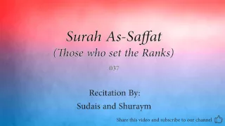 Surah As Saffat Those who set the Ranks   037   Sudais and Shuraym   Quran Audio