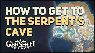 How to get to The Serpent's Cave Genshin Impact