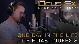 Deus Ex: Mankind Divided - A Day with Elias Toufexis