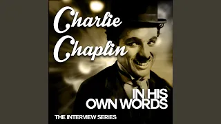 The Interview Series - Charlie Chaplin in His Own Words