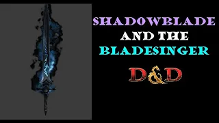 Shadowblade and the Bladesinger: D&D