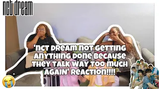 NCT DREAM NOT GETTING ANYTHING DONE BECAUSE THEY TALK WAY TOO MUCH AGAIN REACTION!!!!!!!🤣😂🤣💚