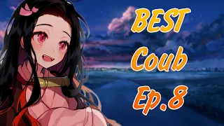 BEST Coub Ep.8 | anime amv / gif / mycoubs / аниме / mega coub / music / movies / games.