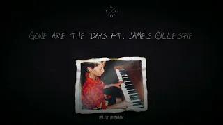 Kygo - Gone Are The Days ft. James Gillespie (Elix Remix)