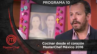 Programa 10: Cocinar desde el corazón. | MasterChef México 2016