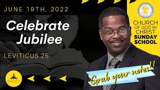 Celebrate Jubilee, Leviticus 25:8-12, 25-55, June 19th, 2020, Sunday school COGIC LEGACY LESSON