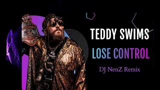 Teddy Swims - Lose Control (DJ NenZ Remix)