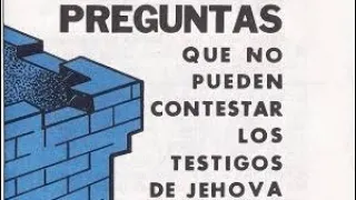 Preguntas que no pueden contestar los testigos de Jehová