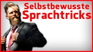 9 Sprachtricks, die dein Selbstbewusstsein sofort stärken werden