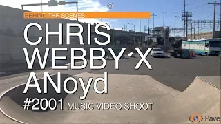 CHRIS WEBBY X ANoyd (BEHIND THE SCENES) 2001 VIDEO SHOOT