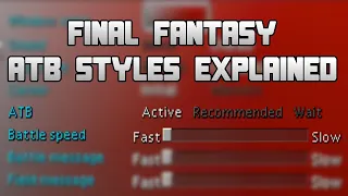 Final Fantasy ATB Styles (Active, Wait and Reccomended) | Battle Systems Explained