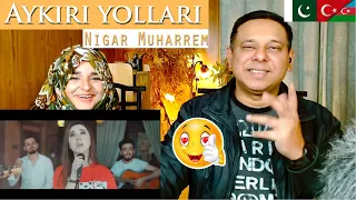 Pakistani Reaction - Aykiri yollari  - Nigar Muharrem (Akustik 2019)