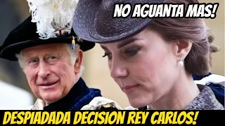 LA DESPIADADA DECISIÓN del REY CARLOS Que OBLIGA a KATE MIDDLETON ALEJARSE de La FAMILIA REAL HOY!