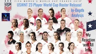 USWNT 2019 WORLD CUP ROSTER RELEASE ● KRIEGER IS BACK! ● 23 PLAYER IN DEPTH ANALYSIS ● MY REACTION!