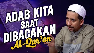 Adab Kita Saat Dibacakan Al-Qur’an