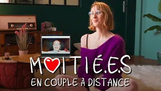 MOITIÉ.E.S : En couple à distance