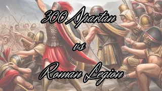 300 Spartan vs Roman Legion