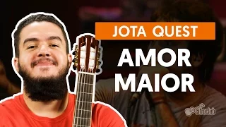 Amor Maior - Jota Quest (aula de violão)