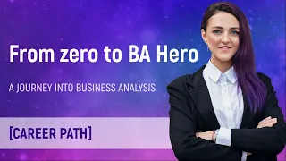 От нуля до BA Hero: путешествие в бизнес-анализ