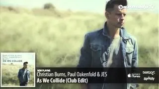 Christian Burns, Paul Oakenfold & JES   As We Collide Club Edit