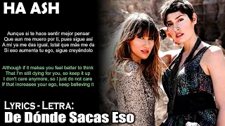 HA ASH - De Dónde Sacas Eso (Lyrics Spanish-English) (Español-Inglés)