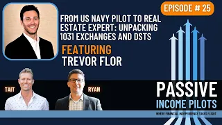 #25 - From US Navy Pilot to Real Estate Expert: Unpacking 1031 Exchanges and DSTs with Trevor Flor