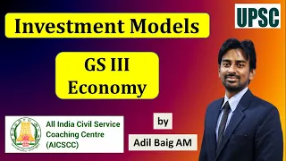 Investment Models | GS 3 Economy by Adil Baig