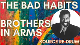 THE BAD HABITS - BROTHERS IN ARMS / TEDDY PENDERGRASS / SOURCE RE-DRUM