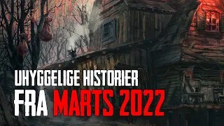 Uhyggelige Historier Fra Marts 2022 Dansk Creepypasta