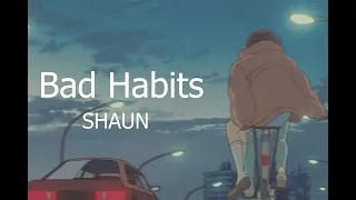 【日本語訳/和訳】Bad Habits-SHAUN