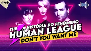 A história do fenômeno THE HUMAN LEAGUE  e a canção DON'T YOU WANT ME | Por Dentro Da Canção #40