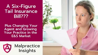 Malpractice Insights Mail Bag: A Six-Figure Tail Insurance Bill???