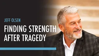 Finding Strength After Tragedy: Jeff Olsen’s Near-Death and Out-of-Body Experiences