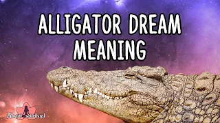 Alligator Dream Meaning | Alligator Dreams