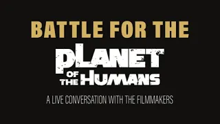 The Planet of the Humans: A Conversation with the Filmmakers