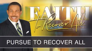 Pursue to Recover All - Faith To Recover All