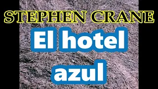 STEPHEN CRANE-audiolibro completo-"El hotel azul"