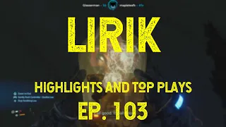 LIRIK Highlights, Best Plays and Top Moments | EP103