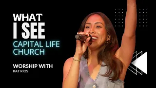 What I See | Capital Life Worship with Kat Rios